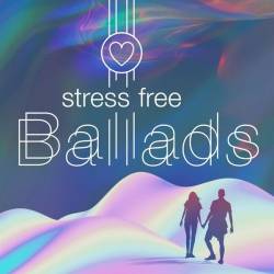 Stress Free Ballads (2024) - Ballads, Pop, Rock