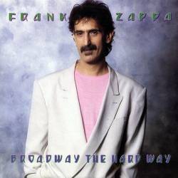 Frank Zappa - Broadway The Hard Way (1988/2006) [FLAC]