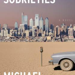 Early Sobrieties: A Novel - Michael Deagler