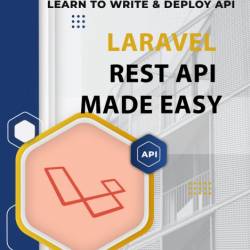 Laravel REST API Made Easy: LEARN TO WRITE FLUENT LARAVEL API with Omkar Panherkar...