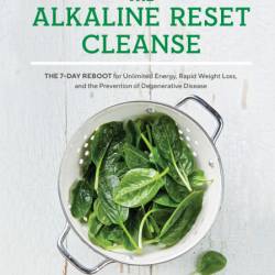 The Alkaline Reset Cleanse: The 7-Day Reboot for Unlimited Energy