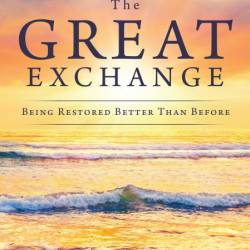 The Great Exchange: Being Restored Better Than Before - Clarice Witherspoon