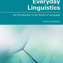 Everyday Linguistics: An Introduction to the Study of Language - Joanne Cavallaro