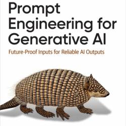 Prompt Engineering for Generative AI: Future-Proof Inputs for Reliable AI Outputs ...