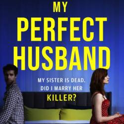 My Perfect Husband: Totally unputdownable psychological suspense with a heart-stop...