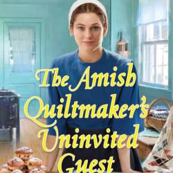 The Amish Quiltmaker's Uninvited Guest - Jennifer Beckstrand