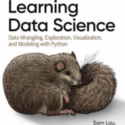 Learning Data Science: Data Wrangling, Exploration, Visualization, and Modeling wi...