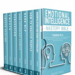 Emotional Intelligence Mastery Bible: 7 Books in 1: Dark Psychology, How to Analyz...