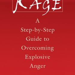 Rage: A Step-by-Step Guide to Overcoming Explosive Anger - Ronald Potter-Efron MSW