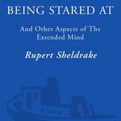 The Sense of Being Stared At: And Other Unexplained Powers of Human Minds - Rupert...