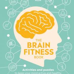 The Brain Fitness Book: Activities and puzzles to keep Your mind active and healthy - Rita Carter