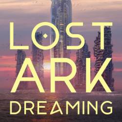 Lost Ark Dreaming - Suyi Davies Okungbowa