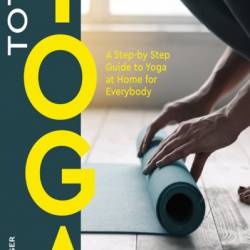 Total Yoga For You: A Step-by-step Guide to Yoga at Home for Everybody - Tara Fraser