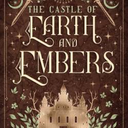 The Castle of Earth and Embers - Steffanie Holmes