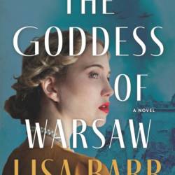 The Goddess of Warsaw: A Novel - Lisa Barr