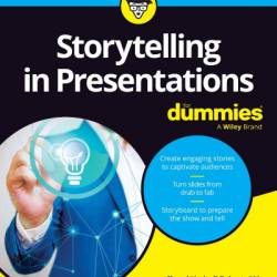 Storytelling in Presentations For Dummies - Sheryl Lindsell-Roberts