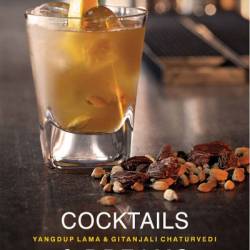 Cocktails & Dreams: The Ultimate Indian Cocktail Book - Yangdup Lama