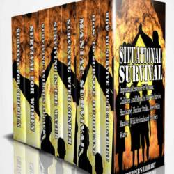 Situational Survival 8 in 1: Important Lessons For Women, Children And Men On How To Survive Hurricane, Nuclear Strike, Meet With Maniac, Wild Animals and In Open Water: - Prepper's Library