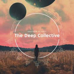 The Deep Collective Another Planet (2024) FLAC - Organic House, Downtempo