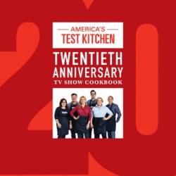 America's Test Kitchen Twentieth Anniversary TV Show Cookbook: Best-Ever Recipes from the Most Successful Cooking Show on TV - America's Test Kitchen (Editor)