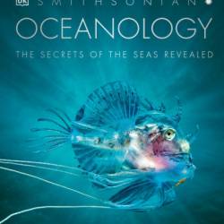 Oceanology: The Secrets of the Sea Revealed - DK