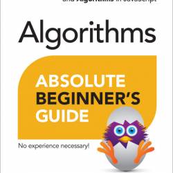 Absolute Beginner's Guide to Algorithms: A Practical Introduction to Data Structures and Algorithms in JavaScript - Kirupa Chinnathambi