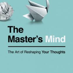 Your Guide to Eliminating Negative Thinking: The Proven Techniques to Overcome Negativity, Reshaping Your Mind, Changing Your Thoughts, Mastering the Art of Self-Affirmation