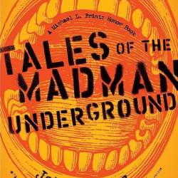 Tales of the Madman Underground: An Historical Romance 1973 - John Barnes