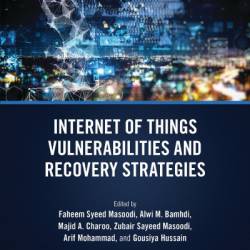 Internet of Things Vulnerabilities and Recovery Strategies - Fahim Masoodi