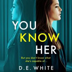 You Know Her: An unputdownable psychological thriller with a shocking twist - [AUDIOBOOK]