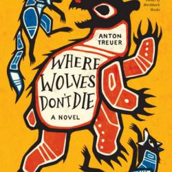 Where Wolves Don't Die - Anton Treuer