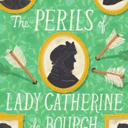 The Perils of Lady Catherine de Bourgh - Claudia GRay