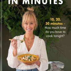 In Minutes: Simple and delicious recipes to make in 10, 20 or 30 minutes - Clodagh McKenna