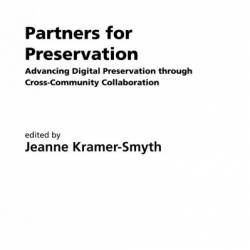 Partners for Preservation: Advancing digital preservation through cross-community collaboration - Jeanne Kramer-Smyth