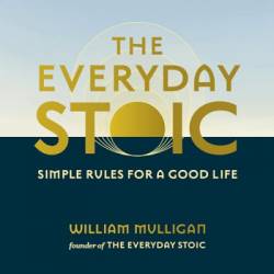 The Everyday Stoic: Simple Rules for a Good Life - [AUDIOBOOK]