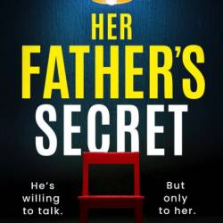 Her Father's Secret: An utterly gripping and addictive crime thriller - Kate Wiley