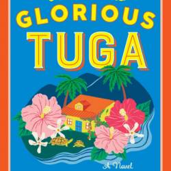 Welcome to Glorious Tuga: A Novel - Francesca Segal