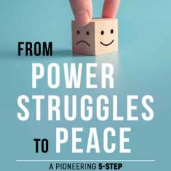 From Power Struggles To Peace: A Pioneering 5-Step Positive Parenting Discipline System to Get Your Kids to Behave in 30 days - Nicole Voronina