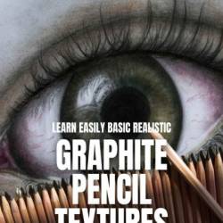 Drawing: Basic Textures in Pencil: A beginner's guide to realistic textures in graphite - Diane Cardaci