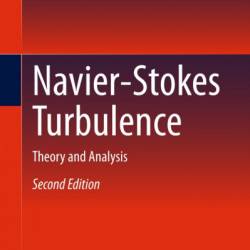 Navier-Stokes Turbulence: Theory and Analysis - Wolfgang Kollmann