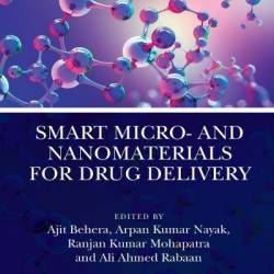 Smart Micro- and Nanomaterials for Drug Delivery - Ajit Behera