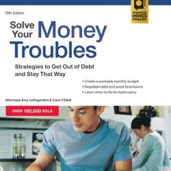 Solve Your Money Troubles: Strategies to Get Out of Debt and Stay That Way - Amy Loftsgordon Attorney