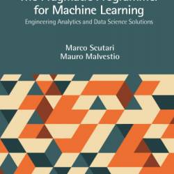 The Pragmatic Programmer for Machine Learning: Engineering Analytics and Data Science Solutions - Marco Scutari