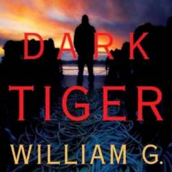 Dark Tiger: A Stoney Calhoun Novel - William G. Tapply