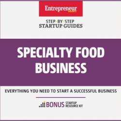 Specialty Food Business: Step-By-Step Startup Guide - Entrepreneur Media Inc.