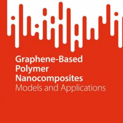 Graphene-Based Polymer Nanocomposites: Models and Applications - Andriy Nadtochiy