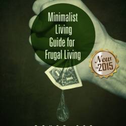 Frugal Living Guide For The Minimalism Lifestyle- Ultimate Boxed Set For The Minimalist: 3 Books In 1 Boxed Set: 3 Books In 1 Boxed Set - Speedy Publishing