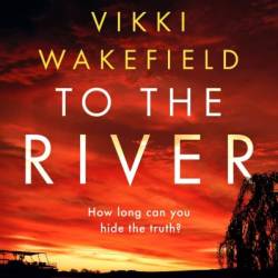 To The River - Vikki Wakefield