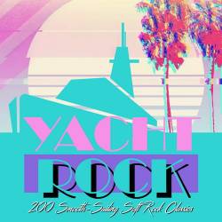 Yacht Rock 200 Smooth-Sailing Soft Rock Classics (Super Deluxe Edition) (11CD) (2024) - Rock, Soft Rock, Art Rock, Pop Rock, Progressive Rock, Hard Rock