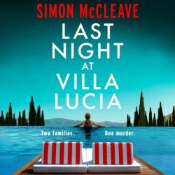 Last Night at Villa Lucia: A totally addictive psychological thriller with a jaw-dropping twist - [AUDIOBOOK]